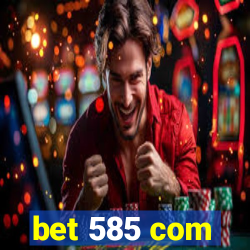 bet 585 com